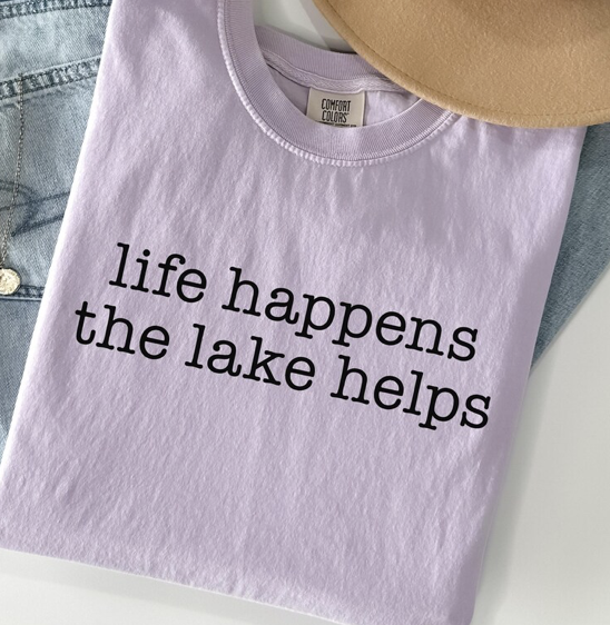 Life Happens the Lake Helps. Bella Canvas